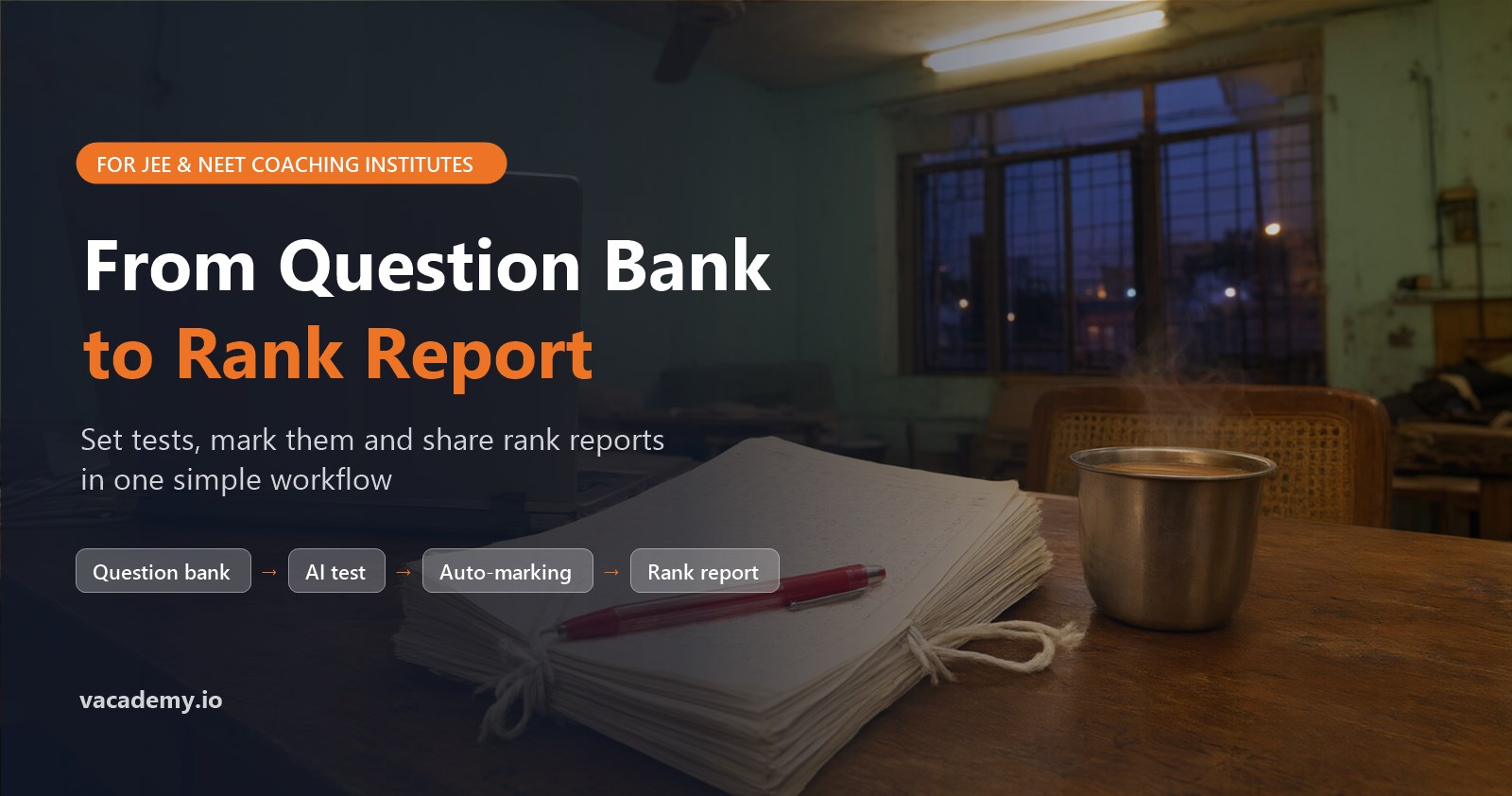From Question Bank to Rank Report: How Vacademy Streamlines JEE & NEET Assessment Workflows